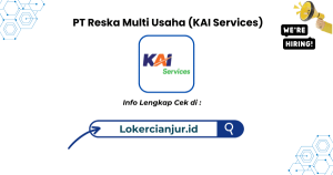 Lowongan Kerja PT Reska Multi Usaha (KAI Services) Terbaru 2024