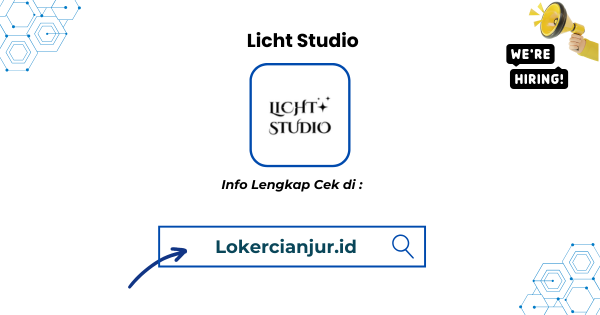 Lowongan Kerja Licht Studio Penempatan Cianjur Terbaru