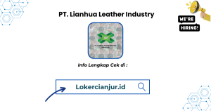 Lowongan Kerja PT Lianhua Leather Industry Cianjur 2025
