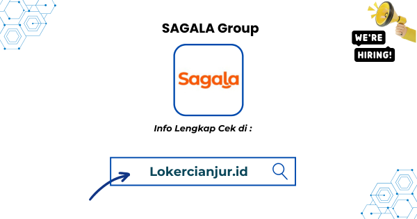 Lowongan Kerja SAGALA Group Penempatan Cianjur Terbaru
